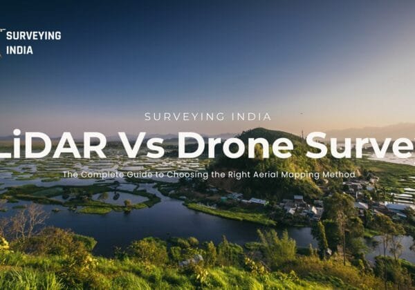 LiDAR Survey vs Drone Survey in Imphal: The Complete Guide to Choosing the Right Aerial Mapping Method (2026)