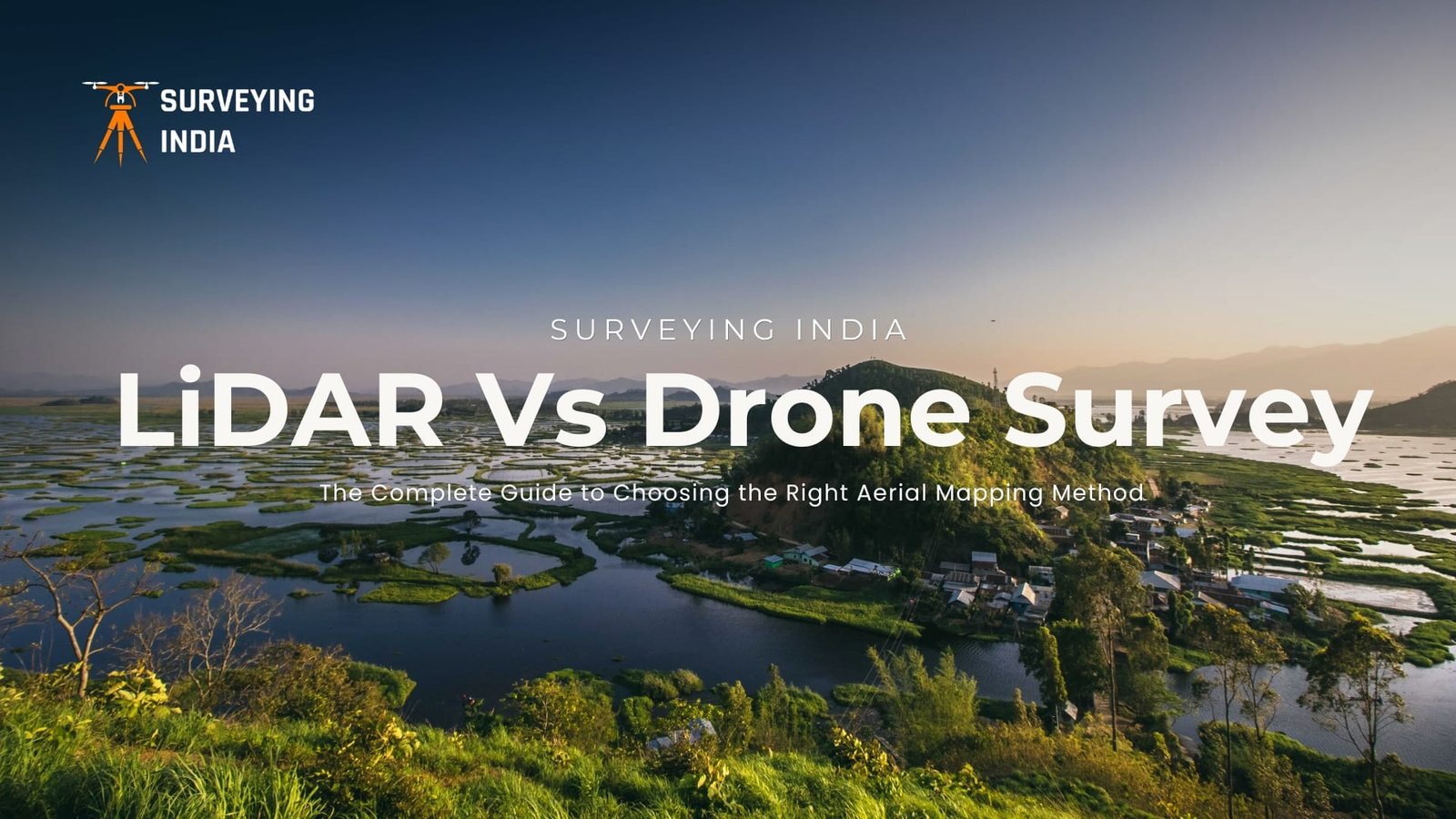 LiDAR Survey vs Drone Survey in Imphal: The Complete Guide to Choosing the Right Aerial Mapping Method (2026)